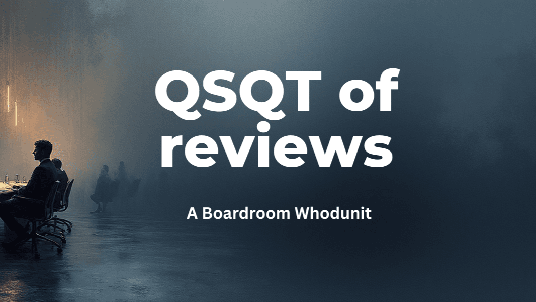 QSQT of reviews: A Boardroom Whodunit