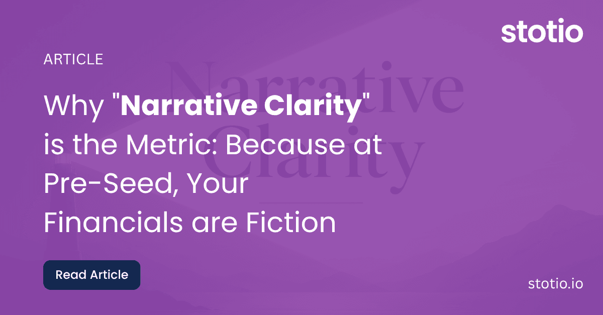 Why "Narrative Clarity" is the Metric: Because at Pre-Seed, Your Financials are Fiction