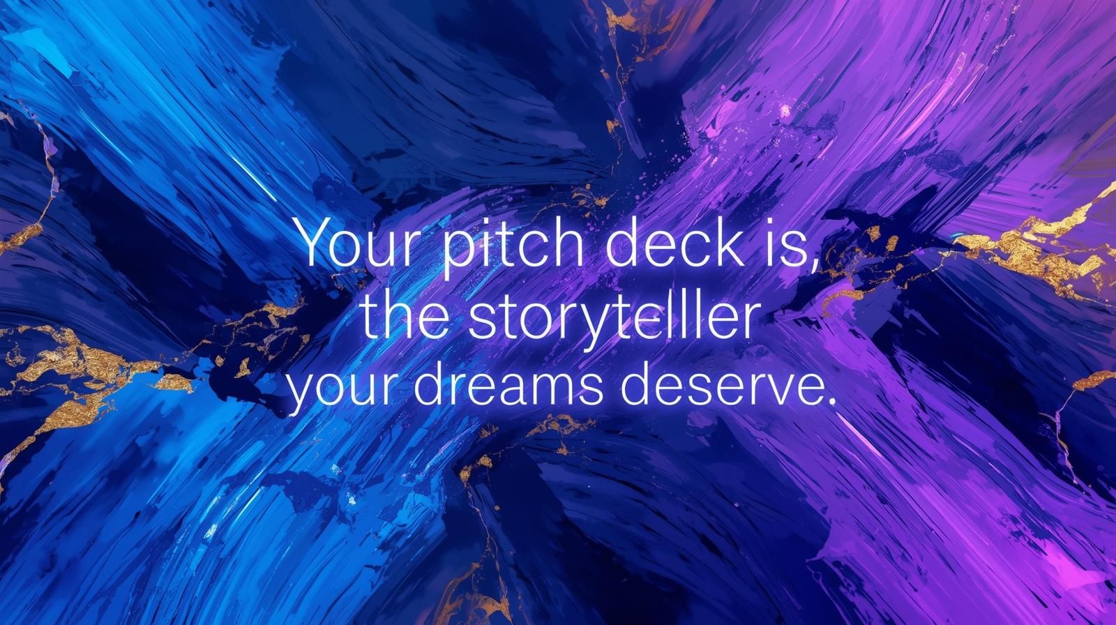 Pitch Decks Aren’t Just for Unicorns. Every Founder Needs a Story